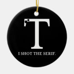 i shot the serif funny typography ornaments