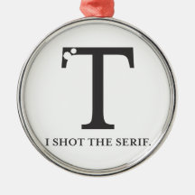 i shot the serif funny typography tshirt christmas tree ornaments