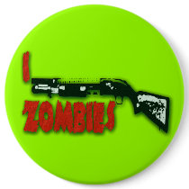 I SHOTGUN ZOMBIES buttons by aandjdesigns I SHOTGUN ZOMBIES buttons