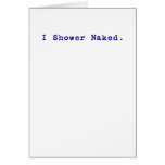 I shower naked cards