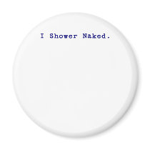 I shower naked magnets