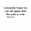 I sincerely hope we can all agree that the past... t-shirts