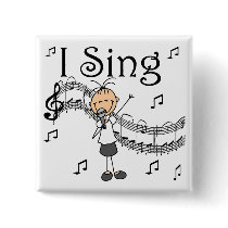 I Sing Musical Stick Figure T-shirts and Gifts Buttons