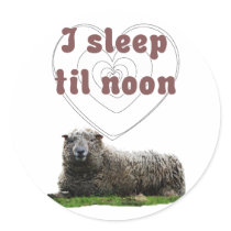 I Sleep Til Noon Round Sticker