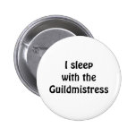 I sleepwith theGuildmistress Pinback Button