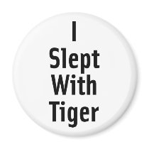 I Slept With Tiger Fridge Magnet