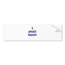 I Smell Bacon Bumper Stickers