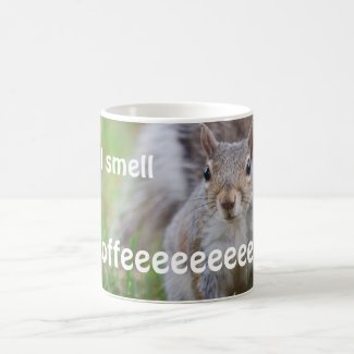I Smell Coffee!! Squirrel Coffee Mug