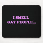 I Smell Gay People Mousepads