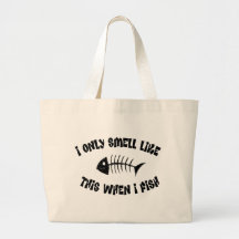 I Smell Like this when I Fish Tote Bag