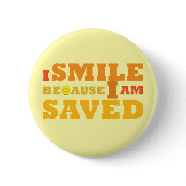 I Smile Because I am Saved button by UpstreamDesigns I Smile Because I am Saved button