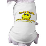I SMILE BECAUSE...V1 DOG CLOTHES