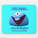 I smile because...V2 zazzle_mousepad