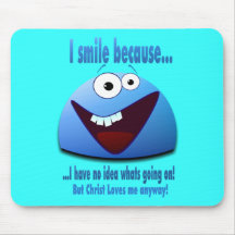 I smile because...V2 Mousepads