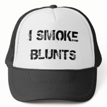 I SMOKE BLUNTS TRUCKER HAT