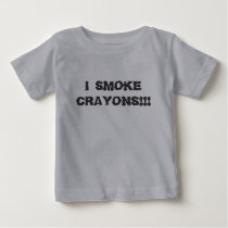 I SMOKE CRAYONS!!! t-shirts