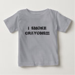 I SMOKE CRAYONS!!! SHIRTS