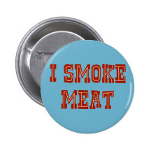 I Smoke Meat Pinback Button