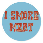 I Smoke Meat Round Sticker