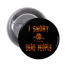 I Snort Dead People Pins