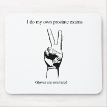 I so my own prostate exams mousepads