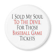 I Sold My Soul To The Devil For Those Baseball Gam magnets