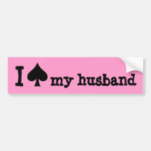 I (spade) my husband bumper stickers