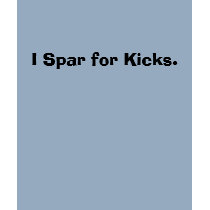 I Spar para Kicks. camisetas by dojanglover I Spar para Kicks. camisetas