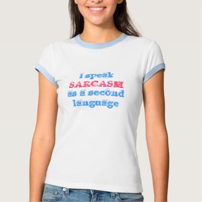 i speak  as a second language, SARCASM T-shirts by ashrolay