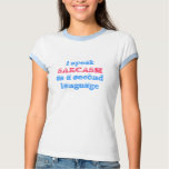 i speak  as a second language, SARCASM t-shirts