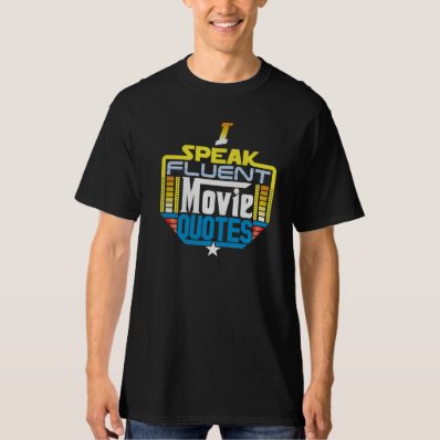 I Speak Fluent Movie Quotes Shirt Front