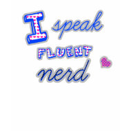 i speak fluent nerd t-shirt shirt