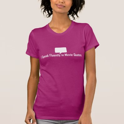 I Speak Fluently in Movie Quotes Tee