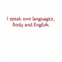 I speak two languages, Body and English t-shirts by Shnapple212 I speak two languages, Body and English t-shirts