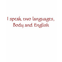 I speak two languages, Body and English t-shirts by Shnapple212 I speak two languages, Body and English t-shirts