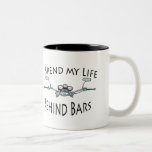 I Spend My Life Behind Bars Mug