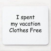I Spent My Vacation Clothes Free Mouse Pad