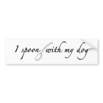 I Spoon With My Dog bumper stickers