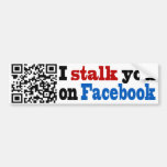 I stalk you on Facebook QR Code Bumper Stickers