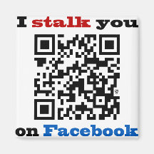I stalk you on Facebook QR Code Refrigerator Magnets