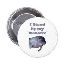 I Stand By My Manatee Pinback Button