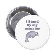 I Stand By My Manatee Pinback Buttons
