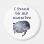 I Stand By My Manatee Refrigerator Magnet