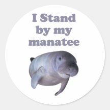 I Stand By My Manatee Round Sticker