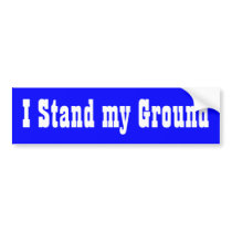 I Stand my Ground Bumper Stickers