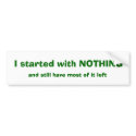 I started with NOTHING bumper stickers