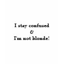 I stay confused & I'm not blonde! Long Sleeve t-shirts