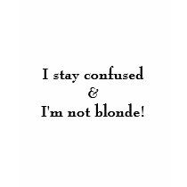 I stay confused & I'm not blonde! Long Sleeve t-shirts