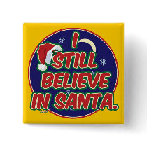 I Still Believe in Santa buttons