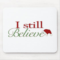 I Still Believe In Santa Mouse Pad